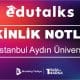 EduTalks: İstanbul Aydın Üniversitesi - Etkinlik Notları